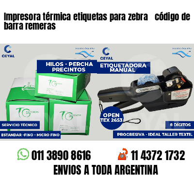 Impresora térmica etiquetas para zebra  código de barra remeras